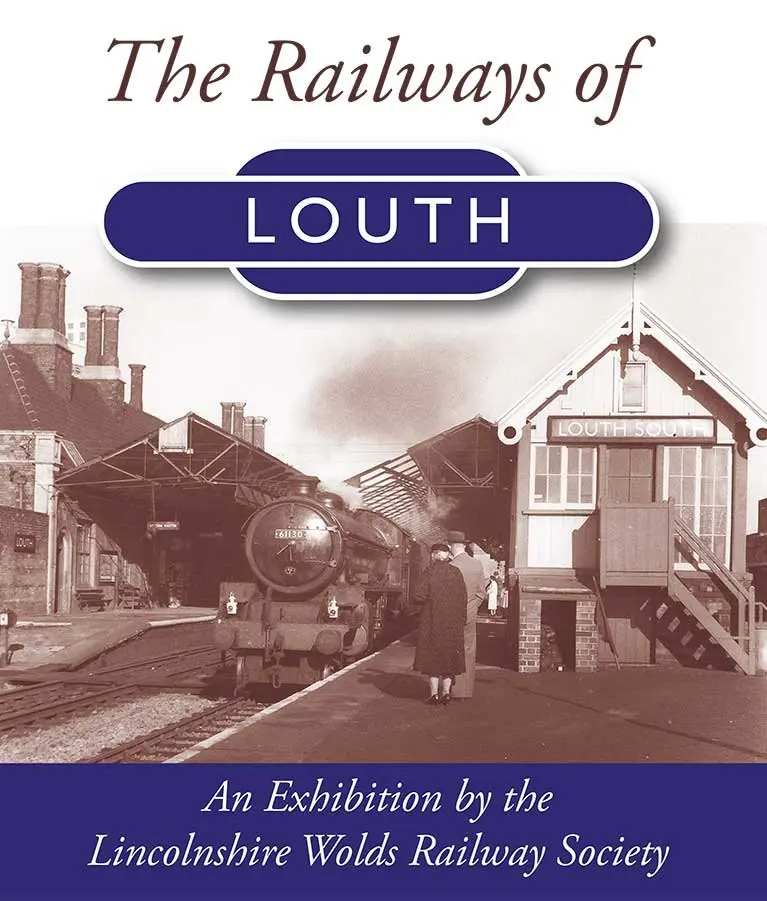 ‘The Railways of Louth’, an exhibition by the Lincolnshire Wolds Railway Society